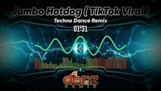 JUMBO HOTDOG ( TIKTOK VIRAL REMIX ) TECHNO DANCE REMIX [ DJDANZ REMIX ]