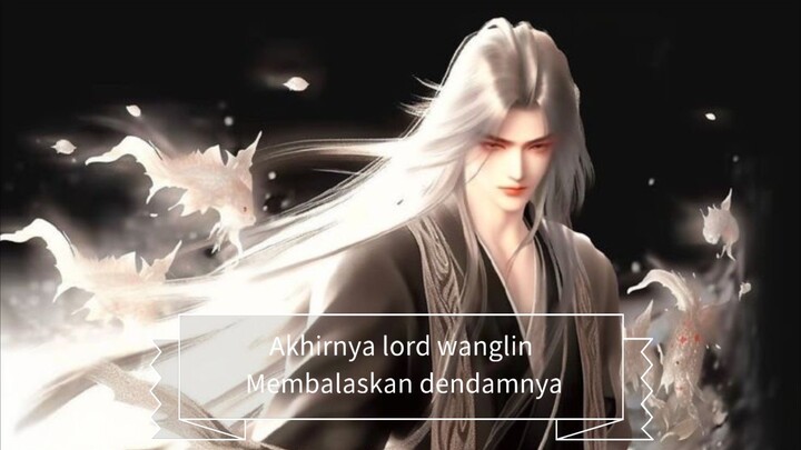 Akhirnya Lord WANGLIN membalaskan dendamnya.....😤😤😤😤🩸🩸