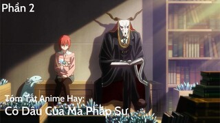 Tóm Tắt Anime Hay: Cô dâu của ma pháp sư | Mahotsukai no Yome | Phần 2 | Review Anime