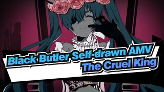 [Black Butler Self-drawn AMV] The Cruel King