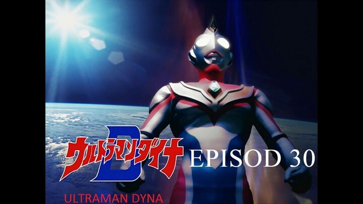 Ultraman Dyna - EPISODE 30