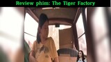 Rv phim: The Tiger Factory#reviewphim#tt#phim
