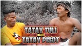 TATAY TULI VS TATAY PISOT