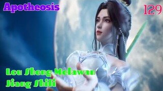 Alur Cerita Apotheosis S1 Part 129 : Lou Sheng Melawan Jiang Shili