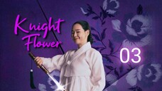 Knight Flower - Ep 3 [Eng Subs HD]