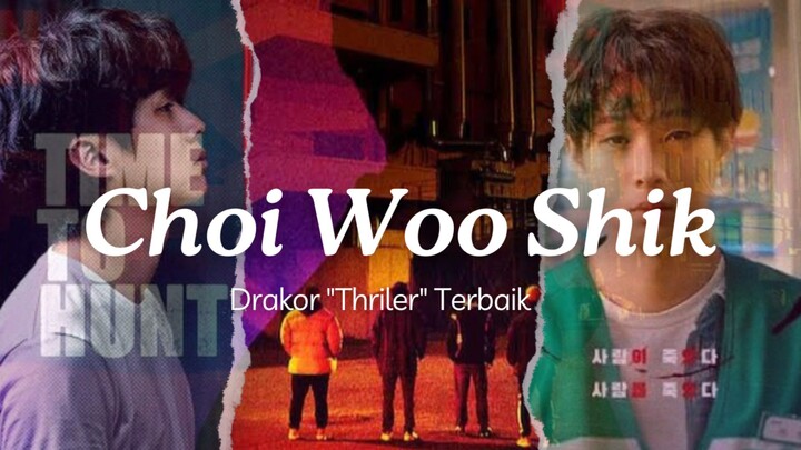 Drakor "Thriler" Terbaik Choi Woo Shik