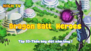 Dragon Ball Heroes_Tập 33-Thần hủy diệt xâm lăng !