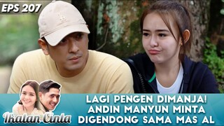 LAGI PENGEN DIMANJA! ANDIN MANYUN MINTA DIGENDONG SAMA MAS AL - IKATAN CINTA EPS 207