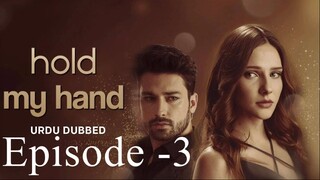 Hold my Hand Episode -3 (Urdu/Hindi Dubbed) #Turkish Drama #PJKdrama