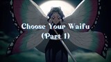 Choose Your Waifu (Part 1)
