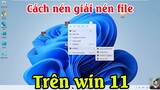 Cách giải nén và nén file bằng winrar trên máy tính win 11