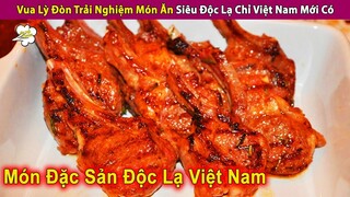 Vua Lỳ Đòn Trải Nghiệm Món Siêu Độc Lạ Thơm Ngon Chỉ Việt Nam Mới Có | Review Con Người Và Cuộc Sống