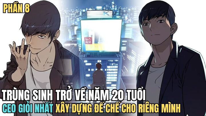 P8 - CEO Đỉnh Nhất Trùng Sinh Xây Đựng Riêng Mình Một Đế Chế - Review Phim Truyện Tranh Hay