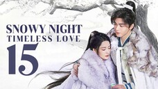 🇨🇳EP 15 | Snowy Night: Timeless Love (2O24) [EngSub]