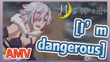 [I'm dangerous] AMV