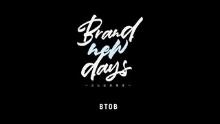 BTOB(비투비) - Brand new days ～どんな未来を(어떤 미래를)～  MV