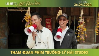 LẬT MẶT 7: MỘT ĐIỀU ƯỚC | THAM QUAN PHIM TRƯỜNG LÝ HẢI STUDIO