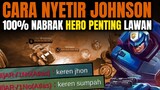 CARA NYETIR JOHNSON Biar Selalu NABRAK HERO PENTING LAWAN - Mobile Legends