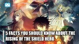 5 FACTS YOU SHOULD KNOW ABOUT THE RISING OF THE SHIELD HERO