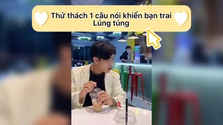 Thử thách 1 câu nói khiến bạn trai lúng túng