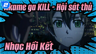 [Akame ga KILL! - Hội sát thủ]
Nhạc Hồi Kết_2