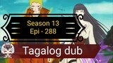 Episode 288 @ Season 13 @ Naruto shippuden @ Tagalog dub
