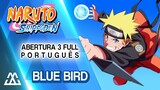 Naruto Shippuden Abertura 3 Completa em Português - Blue Bird (PT-BR)