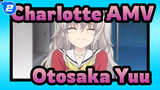 [Charlotte AMV] Selamat Datang Kembali Otosaka Yuu_2