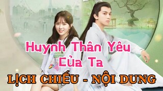 Huynh Thân Yêu Của Ta [LỊCH CHIẾU - NỘI DUNG]