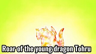 Roar of the young dragon Tohru