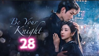 🇨🇳 EP28 Be Your Knight [eng sub]