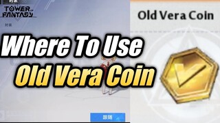 Where To Use Old Vera Coin - Tower of Fantasy 2.0 Walkthrough Guide