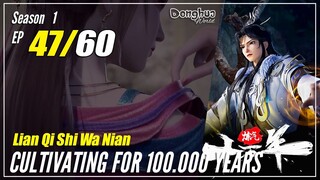 【Lan Qi Shi Wa Nian】S1 EP 47 - Cultivating For 100K Years | Multisub