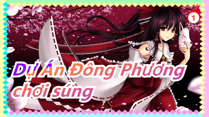 [Dự Án Đông Phương MMD] Tất cả dân TouHou chơi súng! [TouHou Nhân vật phản diện]_A1