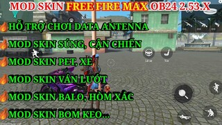 HƯỚNG DẪN MOD SKIN FREE FIRE MAX OB24 2.53.X MỚI NHẤT - DATA MOD FULL SKIN SÚNG HỖ TRỢ CHƠI ANTENNA.