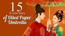 EP15 A Love Story of Oiled Paper Umbrella (2024)