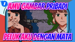 [AMV Gambar Pribadi] Yolka & Lin - Peluk Aku Dengan Mata_1