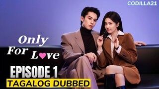 Only For Love  Episode 1 Tagalog Dubbed