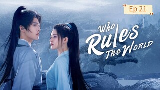 Who Rules The World Episode 21