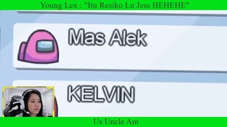 Young Lex : "Itu Resiko Lu Jess HEHEHE" - AMONG US - Jessica Jane