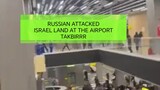 the russians attacked the airport when israel landed, TQ RUSIAN PEOPLE ❤️❤️