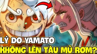 LÝ DO YAMATO KHÔNG LÊN TÀU BĂNG MŨ RƠM?! | YAMATO KHÔNG TRỞ THÀNH THÀNH VIÊN CỦA LUFFY?!