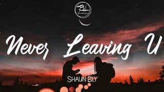 Never Leaving U - Shaun Bily ( Lyrics)