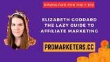 Elizabeth Goddard – The Lazy Guide to Affiliate Marketing