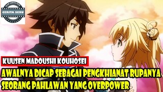 AWALNYA DICAP SEBAGAI PENGKHIANAT RUPANYA SEORANG PAHLAWAN YANG OVERPOWER - ALUR CERITA ANIME