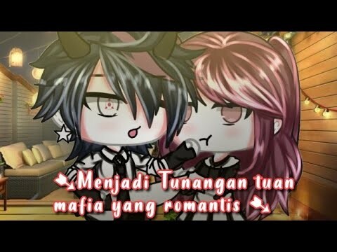 ♡MENJADI TUNANGAN TUAN MAFIA YANG ROMANTIS♡||GLMM INDONESIA 🇮🇩||