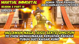 SEMUA TEKNI RAHASIA DI KELUARAKAN DEMI MELAWAN NAGA TAIGU | MARTIAL IMMORTAL | SEASON 3 PART 18