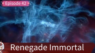 Renegade immortal episode 42
