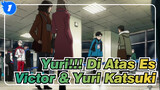 [Yuri!!! Di Atas Es / AMV]
Victor & Yuri Katsuki - Lebih baik Kau Tidak Memikirkanku_1
