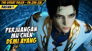 DONGHUA BARU ‼️ Perjuangan Mu Chen Menjadi Praktisi Hebat Demi Ayang - The Great Ruler